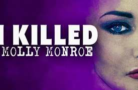 I Killed Molly Monroe: Episode 1: I Killed Molly Monroe