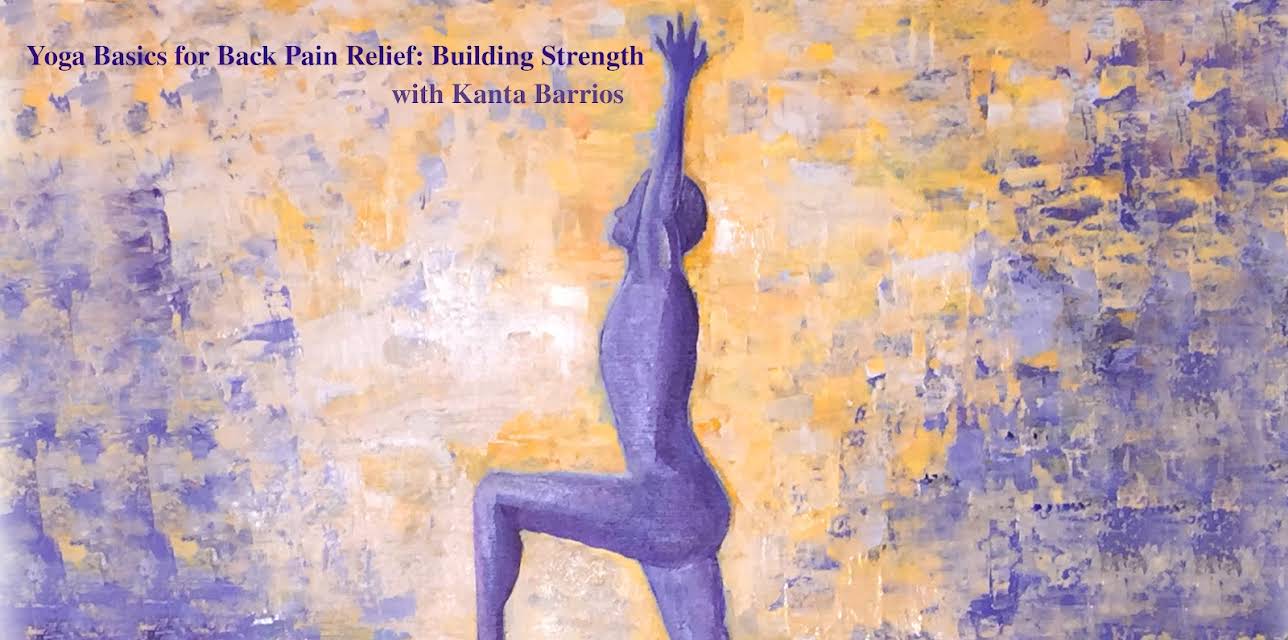 Yoga Basics for Back Pain Relief: Building Strength with Kanta Barrios