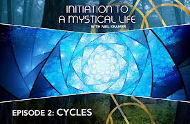 Initiation to a Mystical Life with Neil Kramer: Cycles