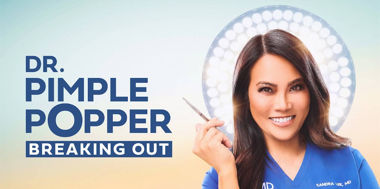 Dr. Pimple Popper: Breaking Out