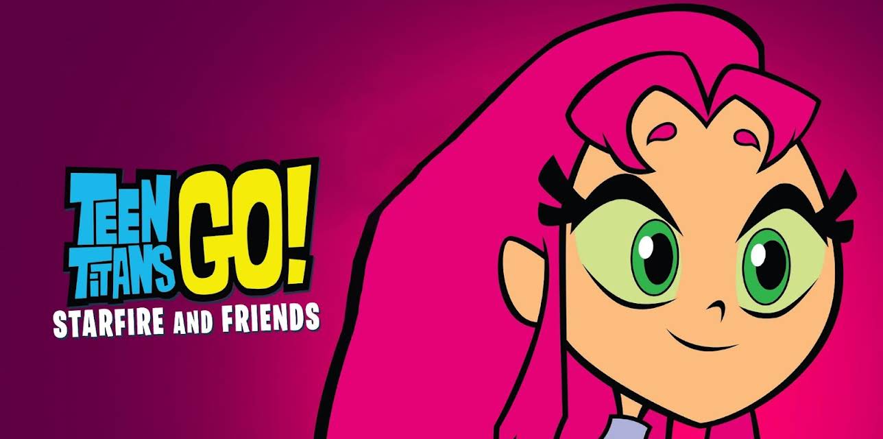 Teen Titans Go! Starfire and Friends