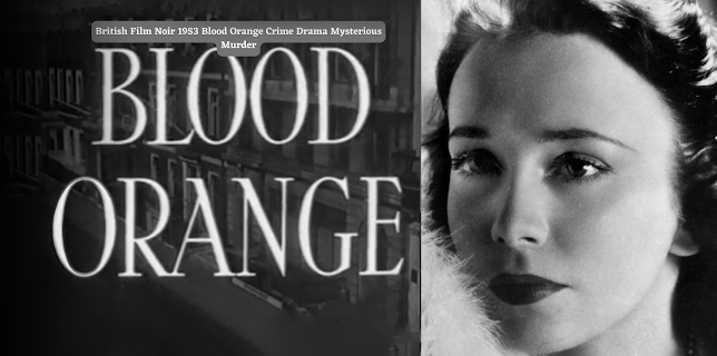 British Film Noir 1953 Blood Orange Crime Drama Mysterious Murder (1953)