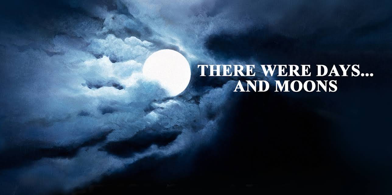 There Were Days... and Moons (1990)