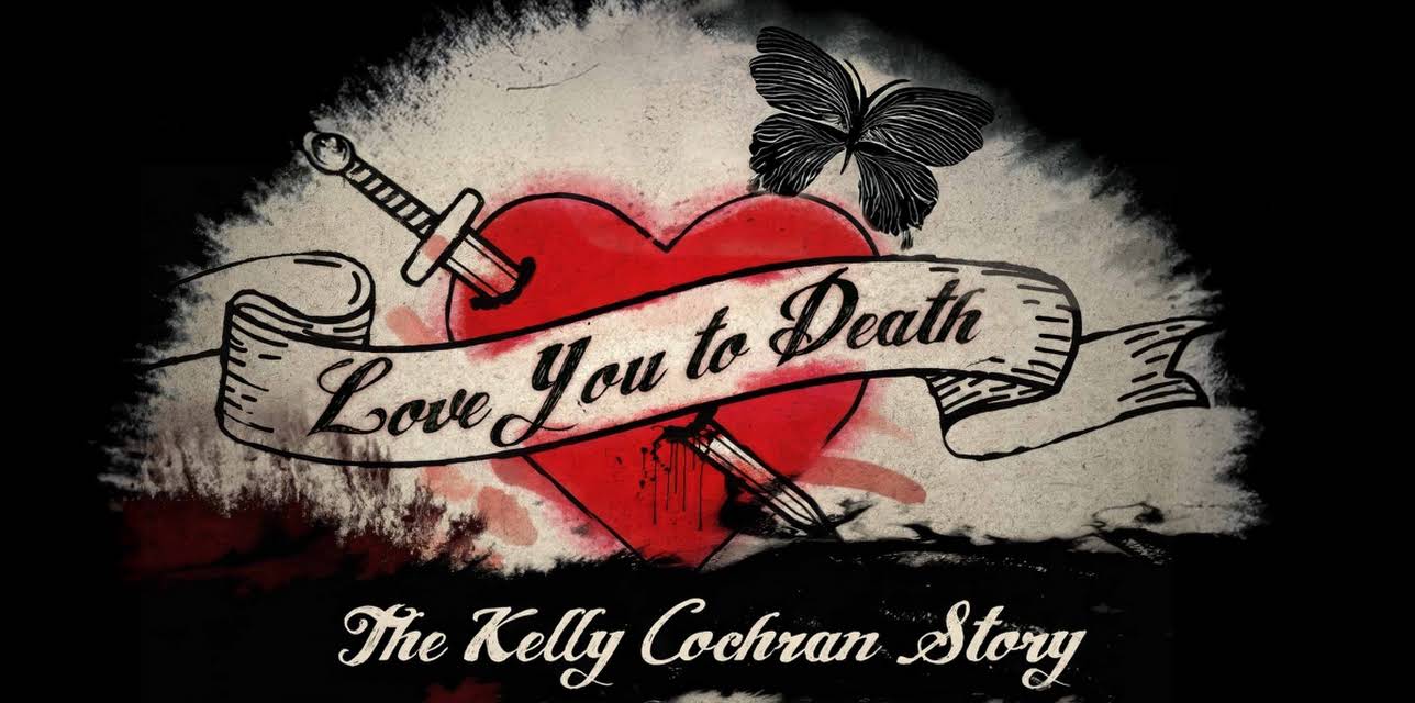 Love You to Death: the Kelly Cochran Story