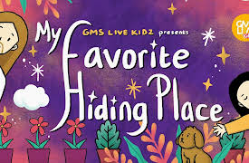 GMS Kidz Live: My Favorite Hiding Place