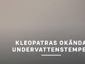 Vetenskapens värld: Kleopatras okända undervattenstempel