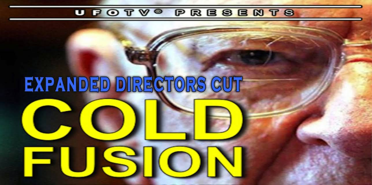 UFOTV Presents: Cold Fusion - Fire From Water - Expanded Directors Cut (1998)