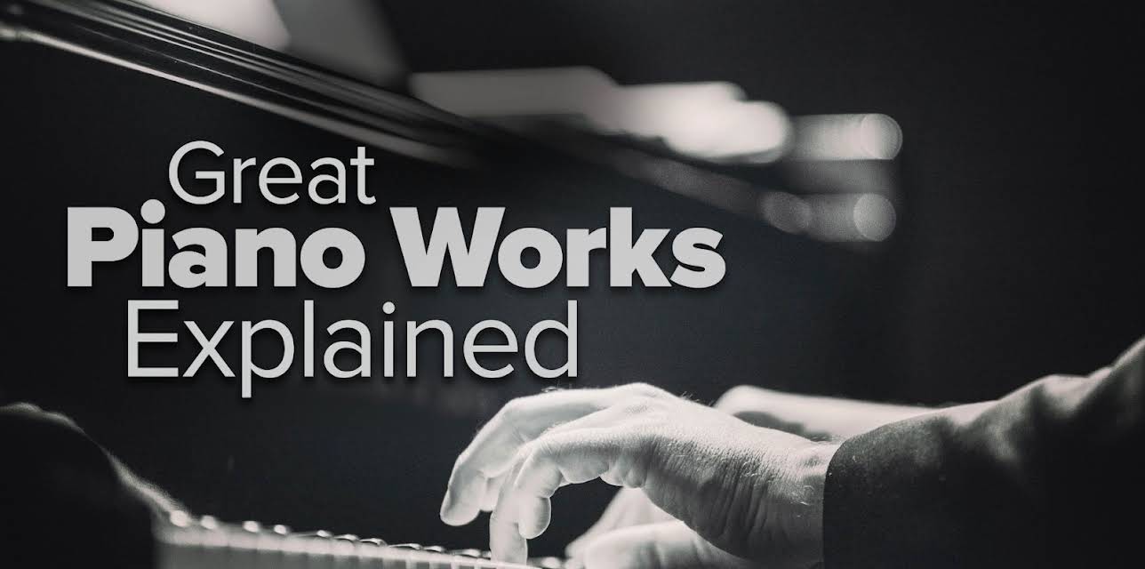 Great Piano Works Explained