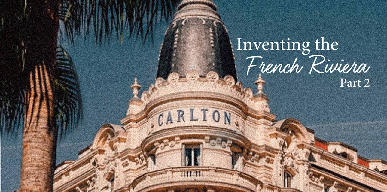 Inventing the French Riveira - Part 2 (2024)