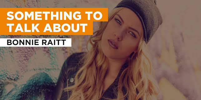 Something To Talk About in the Style of Bonnie Raitt (1991)