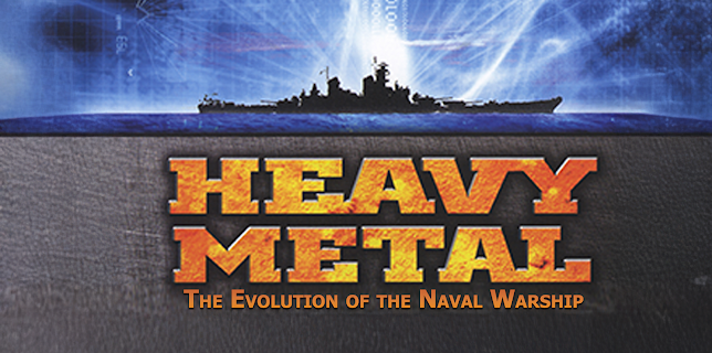 Heavy Metal: The Evolution of the Naval Warship (2009)