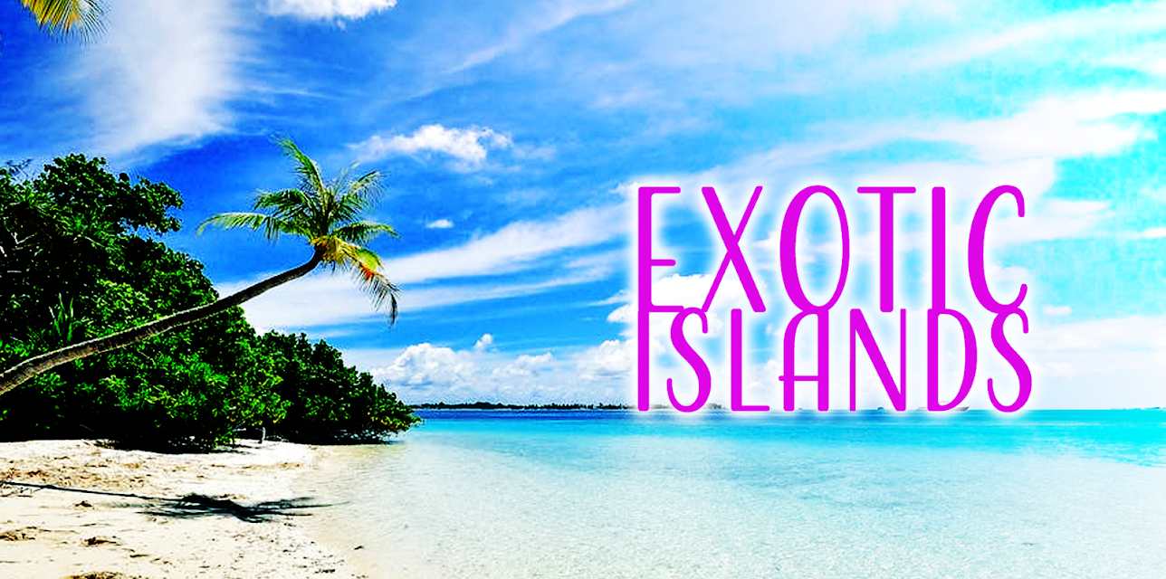 Exotic Islands