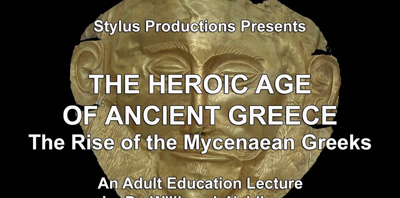 The Heroic Age of Ancient Greece: The Rise of the Mycenaean Greeks