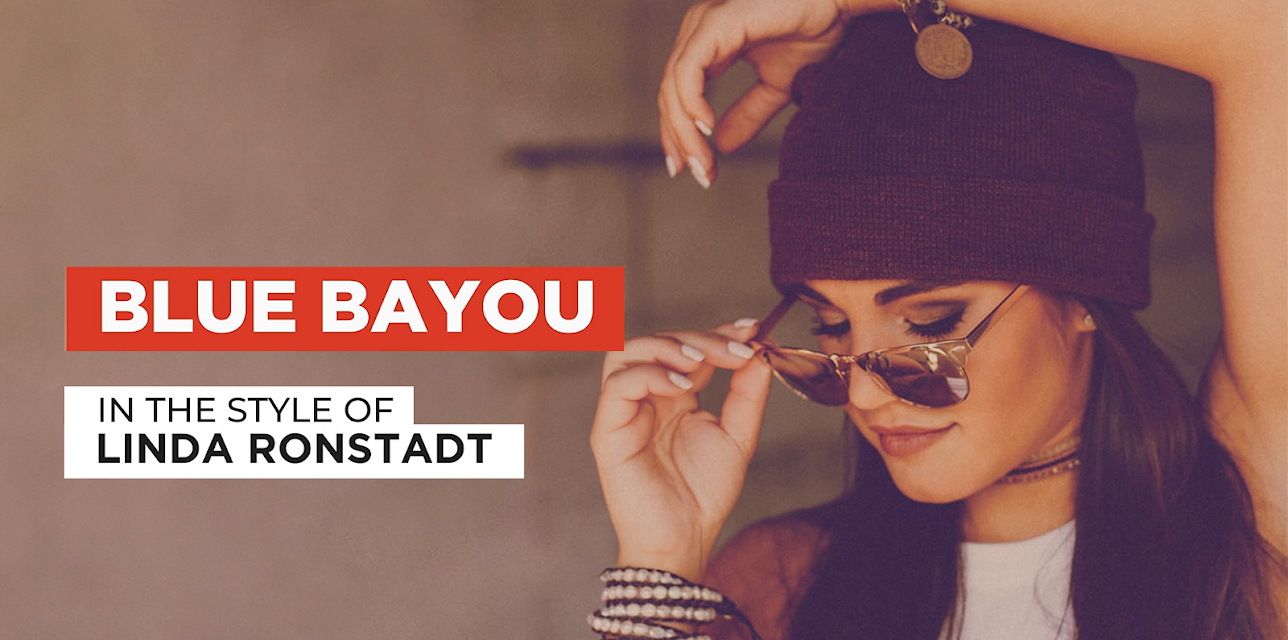 Blue Bayou in the Style of Linda Ronstadt (1977)