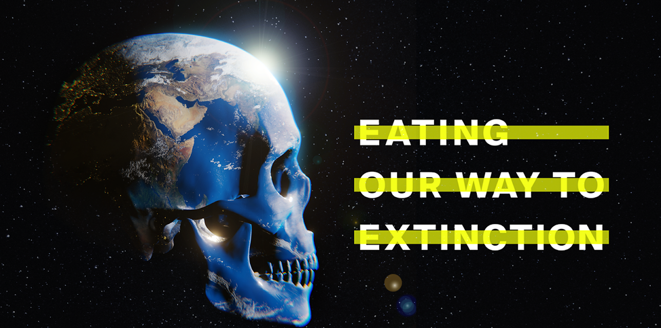 Eating Our Way To Extinction (2021)