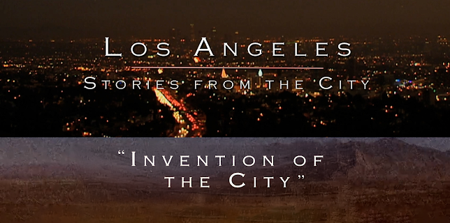 Los Angeles: Stories From The City - Episode 1 - Inventing the City