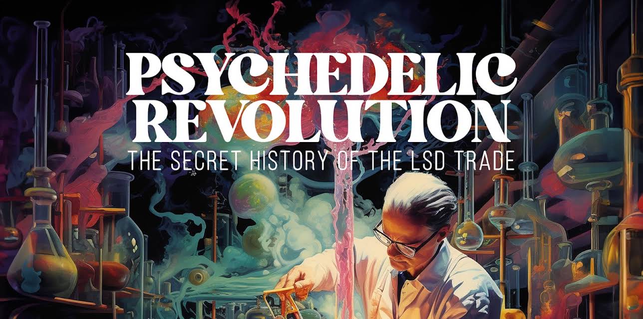 Psychedelic Revolution: The Secret History of the LSD Trade (2023)