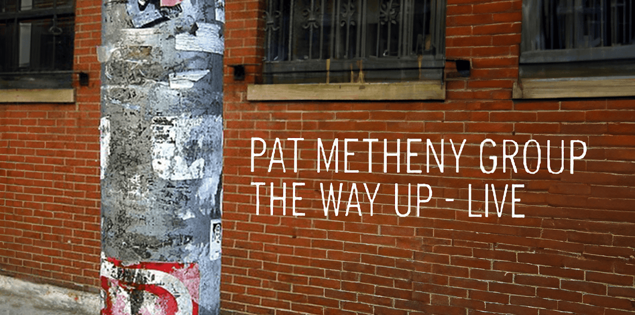 Pat Metheny Group - The Way Up: Live (2006)