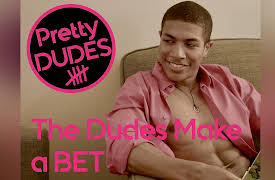 Pretty Dudes: The Dudes Make a Bet