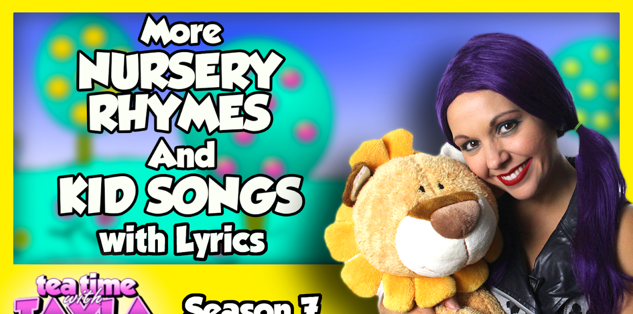 Tea Time with Tayla - More Nursery Rhymes and Kid Songs with Lyrics