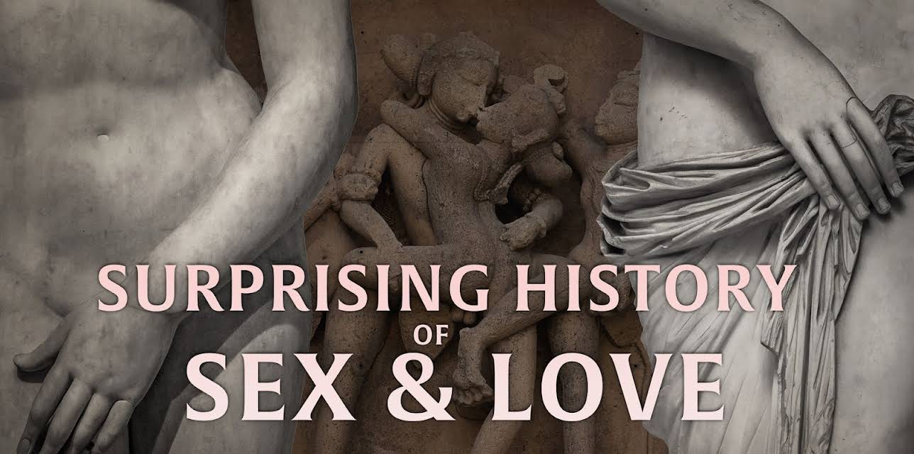 The Surprising History of Sex and Love (2002)