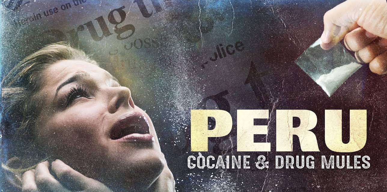 Peru: Cocaine and Drug Mules (2010)
