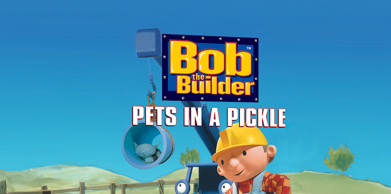 Bob The Builder:  Pets In A Pickle (2003)