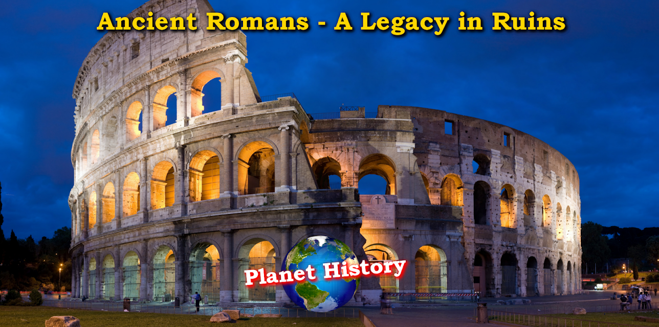 Ancient Romans - A Legacy in Ruins