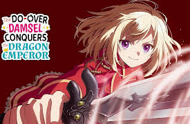 The Do-Over Damsel Conquers the Dragon Emperor - S01: I Already Know the Tragedy That Is to Come, so I Will Do What I Can to Avoid It