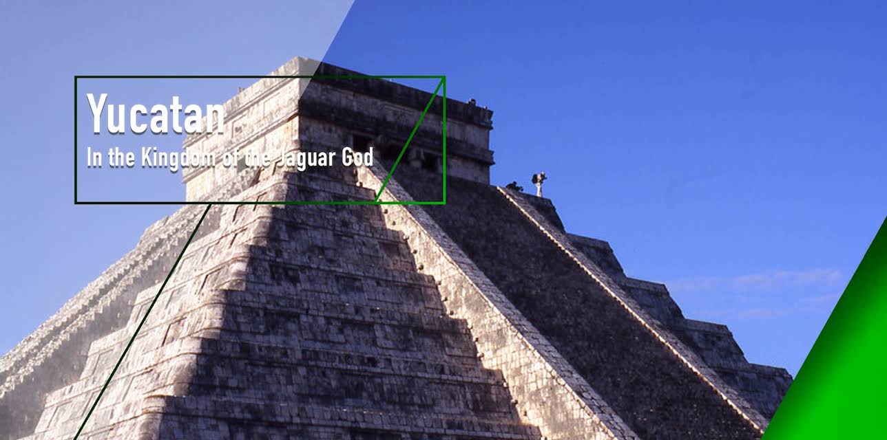 Yucatan - In the Kingdom of the Jaguar God (2005)