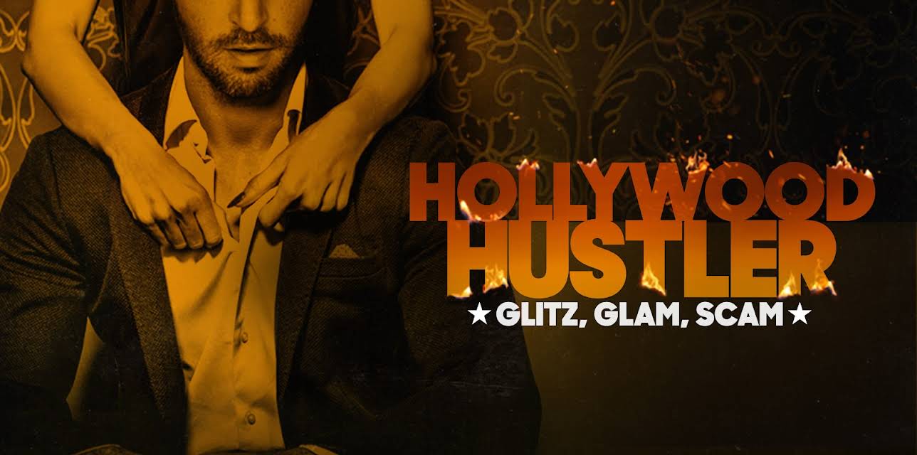 Hollywood Hustler: Glitz, Glam, Scam