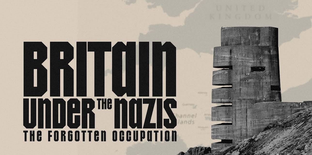 Britain Under the Nazis: The Forgotten Occupation