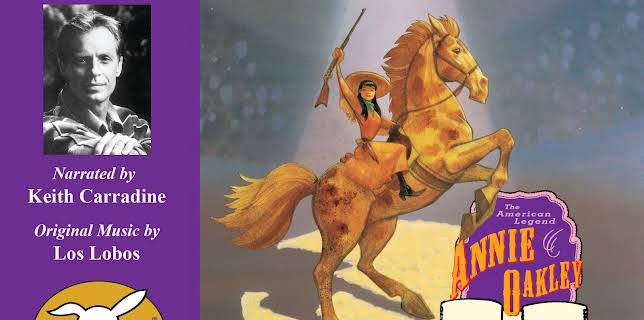 Annie Oakley, Told by Keith Carradine with Music by Los Lobos