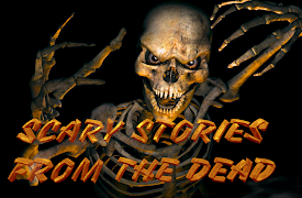 Scary Stories from the dead: The dead have risen