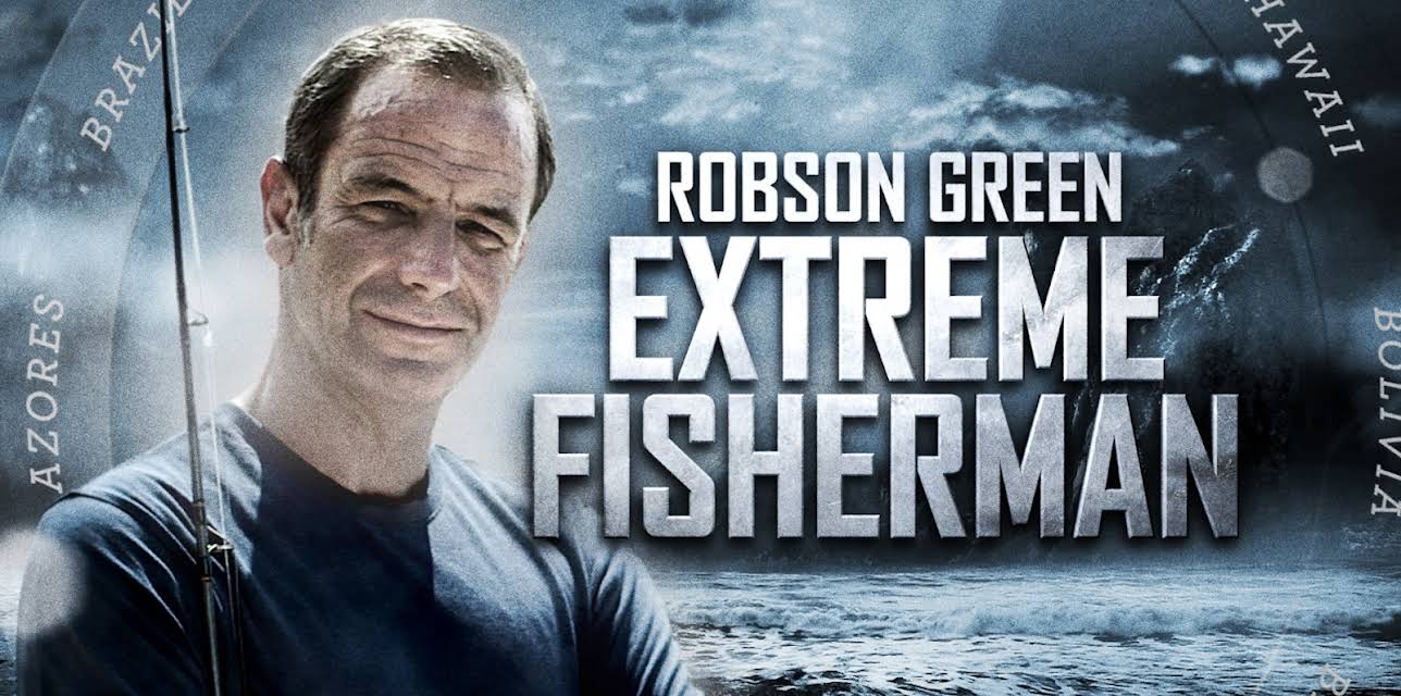 Robson Green's Extreme Fisherman