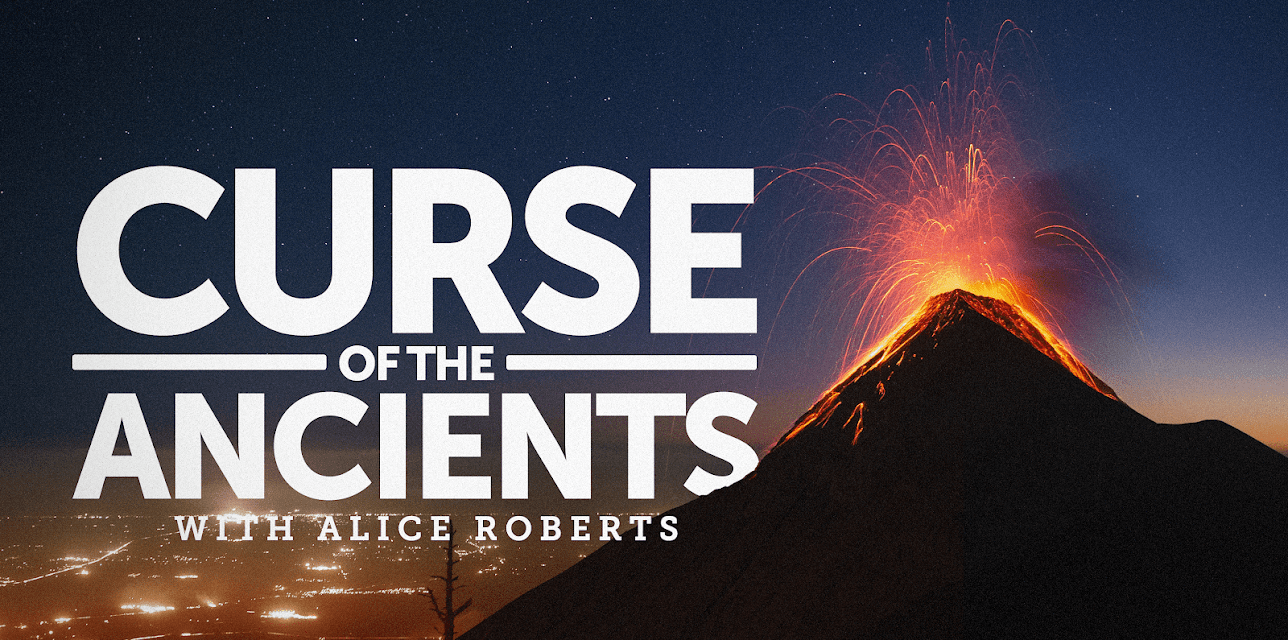 Curse of the Ancients with Alice Roberts