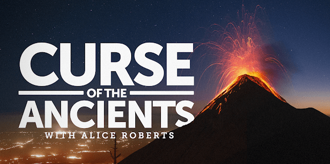 Curse of the Ancients with Alice Roberts