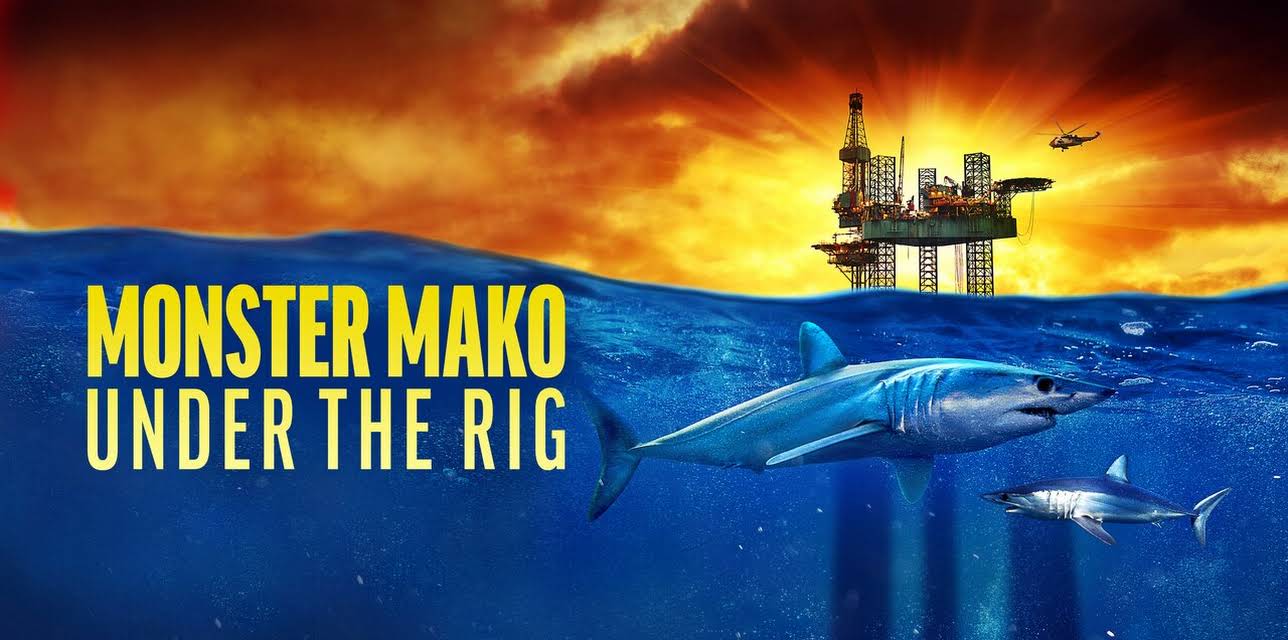 Monster Mako: Under the Rig (2022)