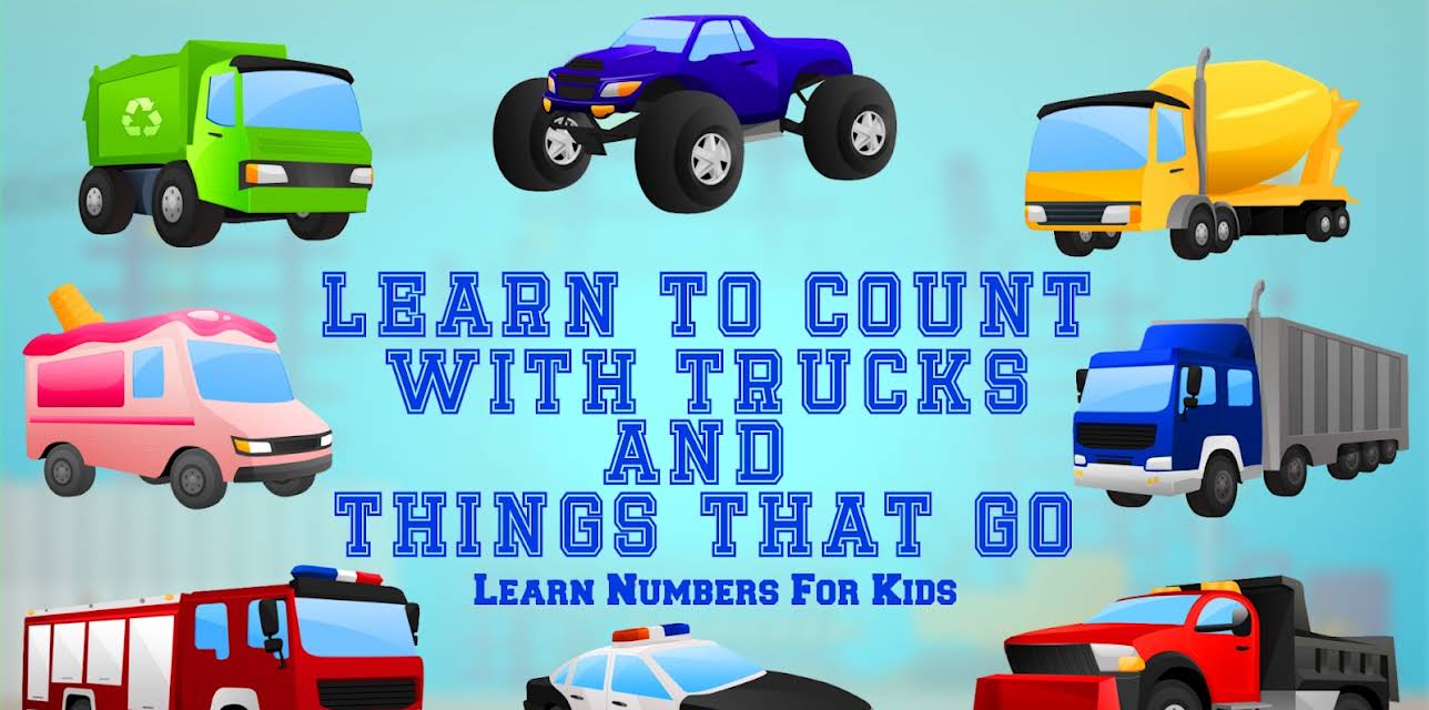 Learn To Count With Trucks and Things That Go - Learn Numbers For Kids