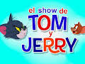 EL SHOW DE TOM Y JERRY