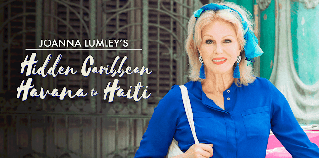 Joanna Lumley's Hidden Caribbean: Havana to Haiti