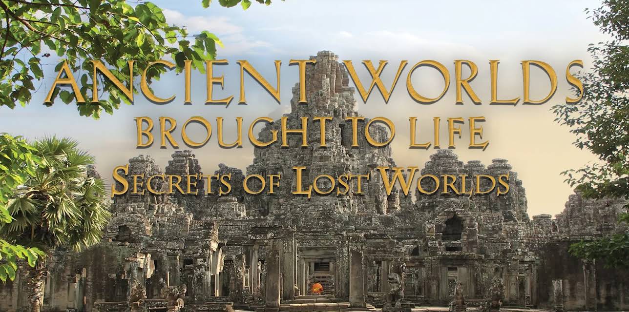 Ancient Worlds Brought to Life: Secrets of Lost Worlds (2006)