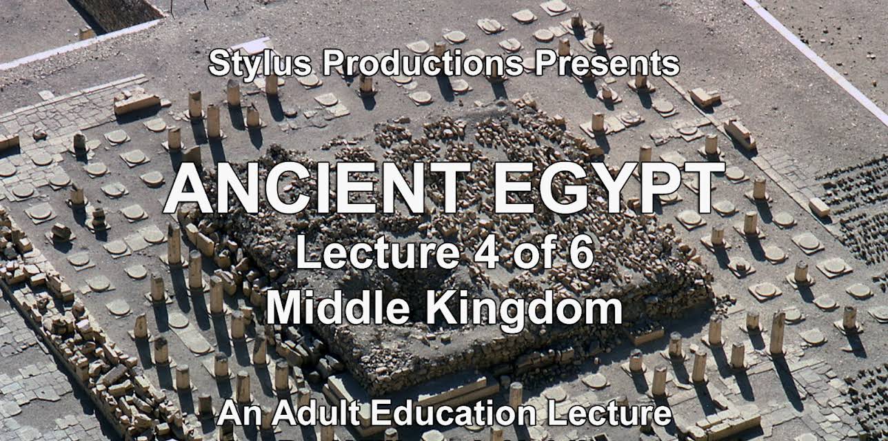 Ancient Egypt.  Lecture 4 of 6.  Middle Kingdom.