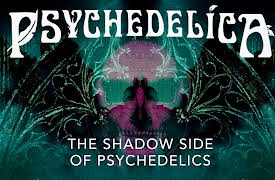 Psychedelica: The Shadow Side of Psychedelics