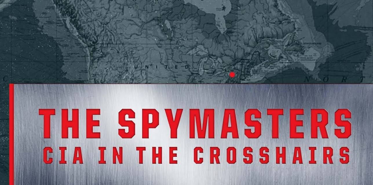 The Spymasters: CIA in the Crosshairs (2015)