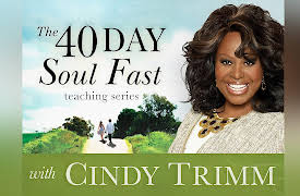 The 40 Day Soul Fast Teaching Series with Cindy Trimm: The Power of 40