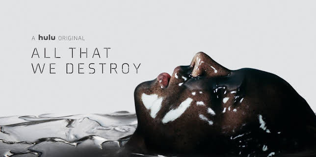 All That We Destroy (2019)