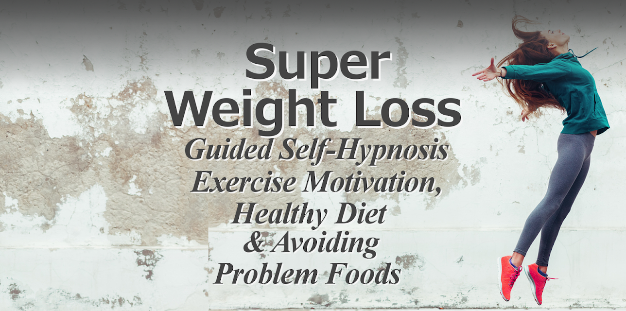 Super Weight Loss Guided Self Hypnosis, Exercise Motivation, Healthy Diet & Avoiding Problem Foods