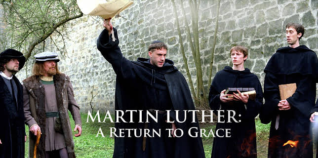 Martin Luther: A Return To Grace (2017)