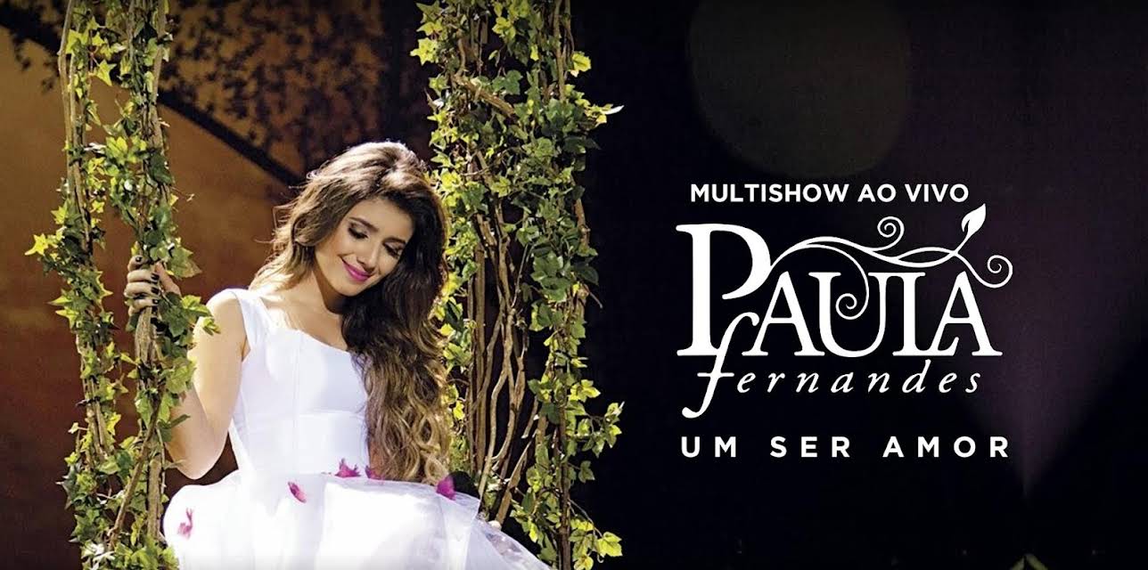 Paula Fernandes - Multishow Ao Vivo Paula Fernandes - Um Ser Amor (2013)